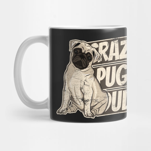 Crazy Pug Dude Funny Dog Dad Love My Dog by markz66